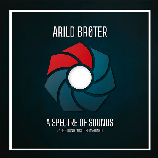 Arild Brøter - A Spectre of Sounds - James Bond Music Reimagined - CD