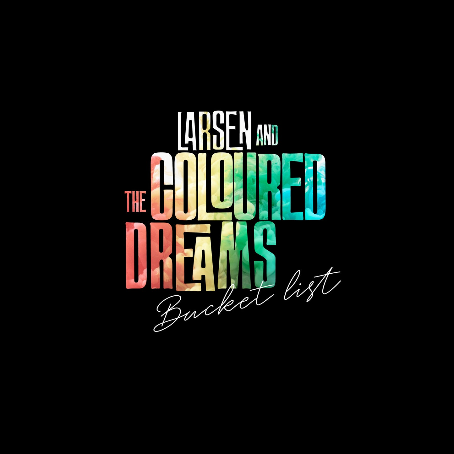 Larsen & The Coloured Dreams ( RUPHUS) - Bucket List cover