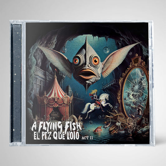 A Flying Fish - El Pez Que Voló - Act II - CD