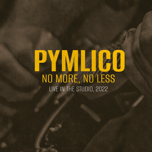 Pymlico - No More, No Less - Live in the studio 2022 - Ltd CD